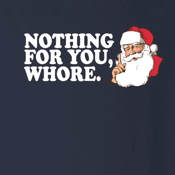 Nothing For You Whore X-Mas Naughty Santa Toddler Long Sleeve Shirt