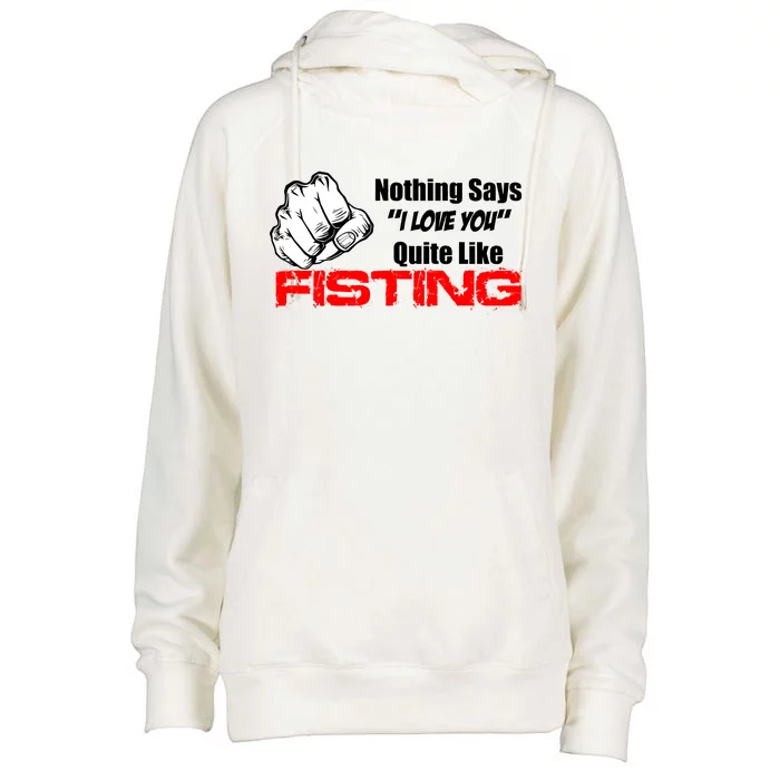 Nothing Says I Love You Quite Like Fisting Womens Funnel Neck Pullover Hood