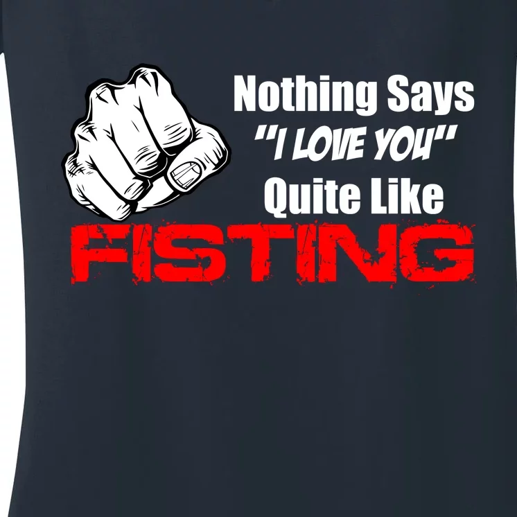 Nothing Says I Love You Quite Like Fisting Women's V-Neck T-Shirt