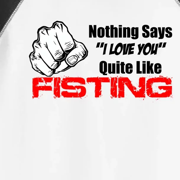 Nothing Says I Love You Quite Like Fisting Toddler Fine Jersey T-Shirt