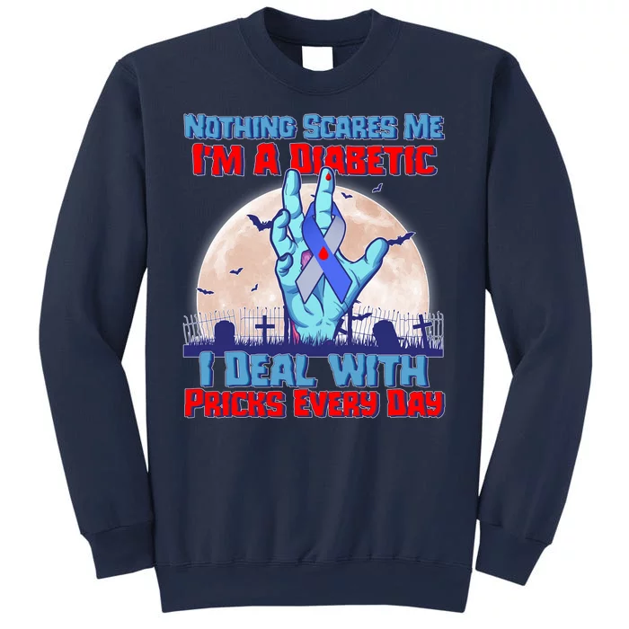 Nothing Scares Me I'm A Diabetic I Deal With Pricks Every Day Sweatshirt