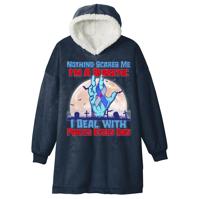 Nothing Scares Me I'm A Diabetic I Deal With Pricks Every Day Hooded Wearable Blanket