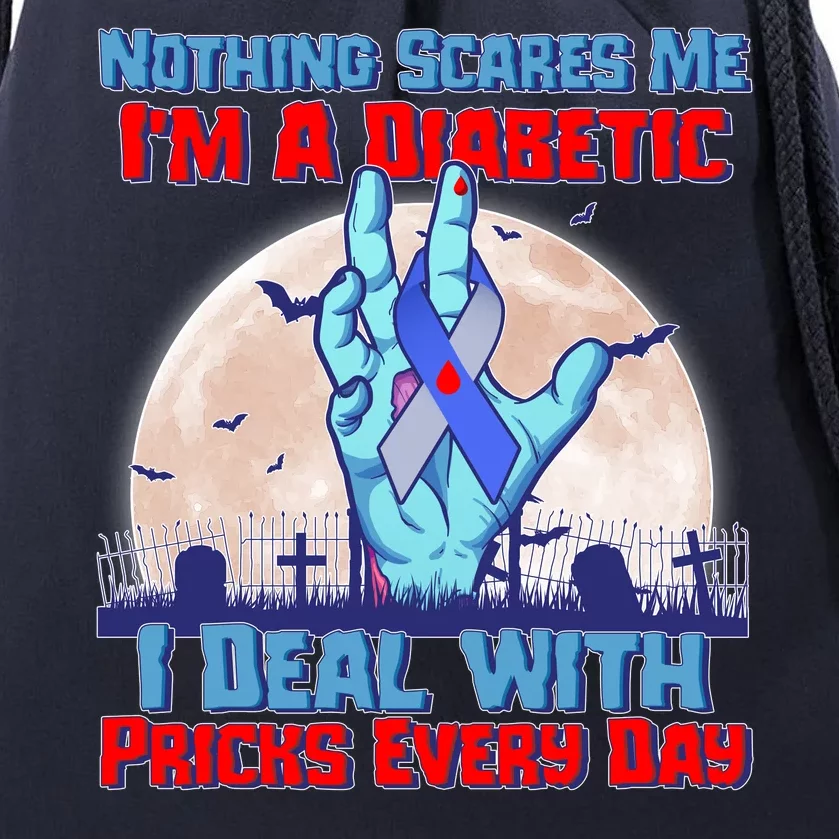 Nothing Scares Me I'm A Diabetic I Deal With Pricks Every Day Drawstring Bag