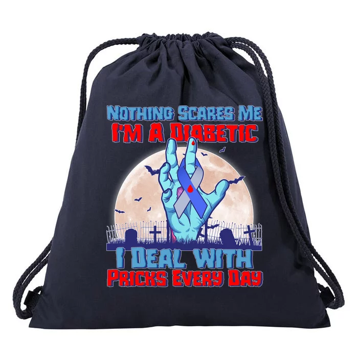 Nothing Scares Me I'm A Diabetic I Deal With Pricks Every Day Drawstring Bag