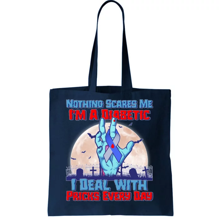 Nothing Scares Me I'm A Diabetic I Deal With Pricks Every Day Tote Bag