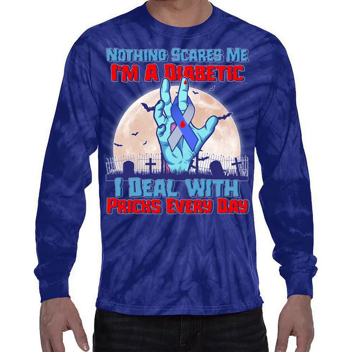 Nothing Scares Me I'm A Diabetic I Deal With Pricks Every Day Tie-Dye Long Sleeve Shirt