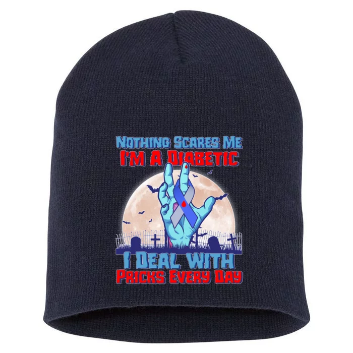 Nothing Scares Me I'm A Diabetic I Deal With Pricks Every Day Short Acrylic Beanie