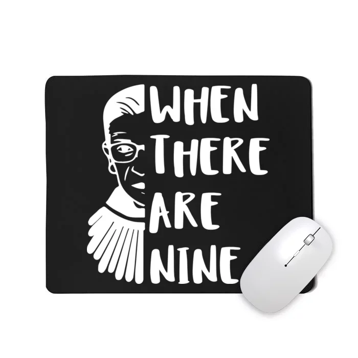 Notorious RBG When There Are Nine Mousepad