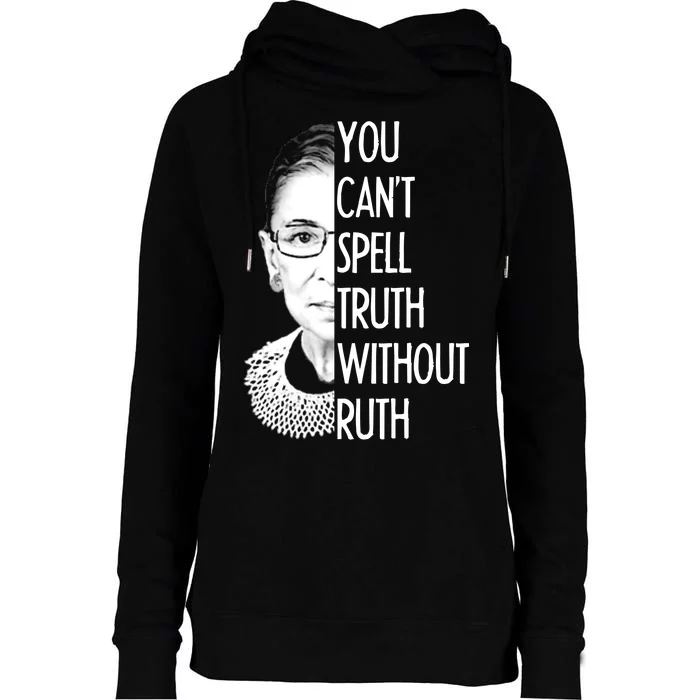 Notorious RBG You Can't Spell Truth without Ruth Womens Funnel Neck Pullover Hood