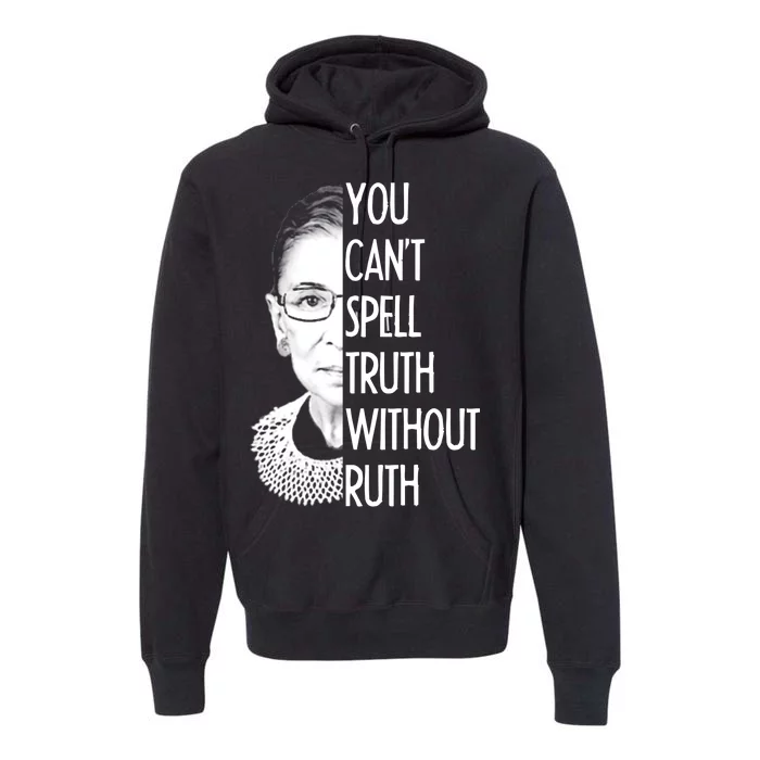 Notorious RBG You Can't Spell Truth without Ruth Premium Hoodie