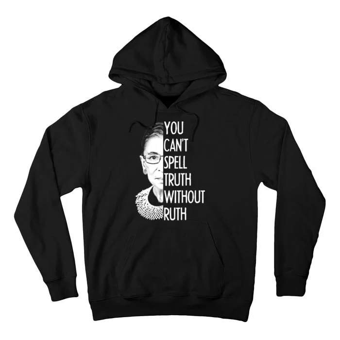 Notorious RBG You Can't Spell Truth without Ruth Tall Hoodie