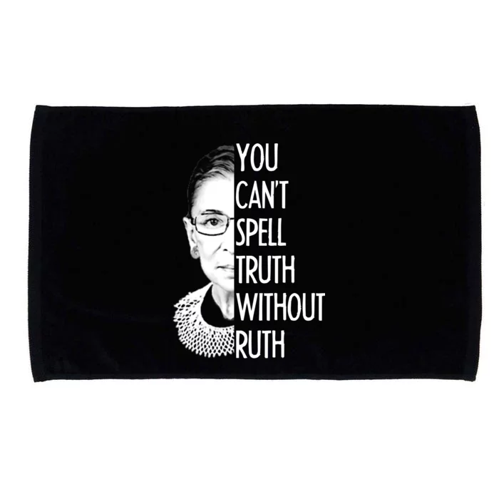 Notorious RBG You Can't Spell Truth without Ruth Microfiber Hand Towel