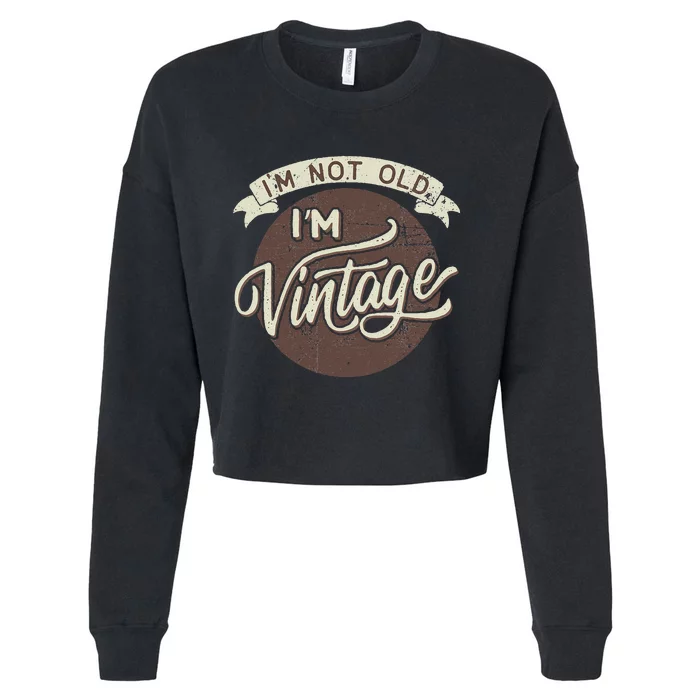 Not Old Vintage Funny Old Man Funny Dad Cropped Pullover Crew