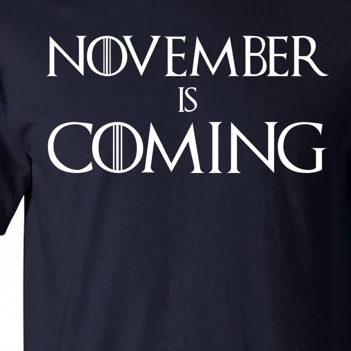 November is Coming Election Tall T-Shirt