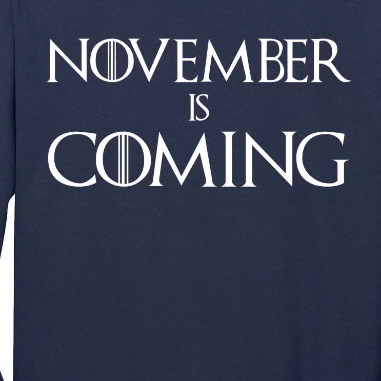 November is Coming Election Tall Long Sleeve T-Shirt