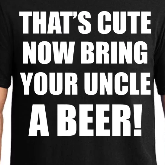 Now Bring Your Uncle a Beer Pajama Set