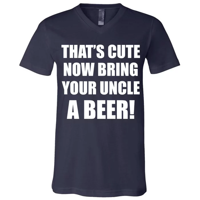 Now Bring Your Uncle a Beer V-Neck T-Shirt