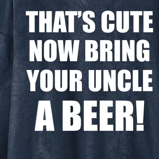 Now Bring Your Uncle a Beer Hooded Wearable Blanket