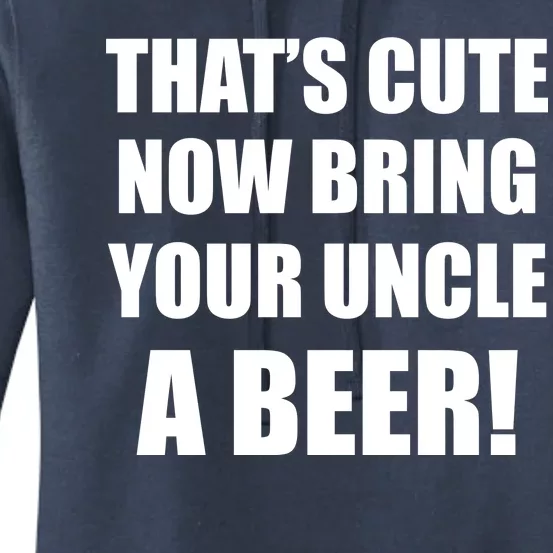 Now Bring Your Uncle a Beer Women's Pullover Hoodie