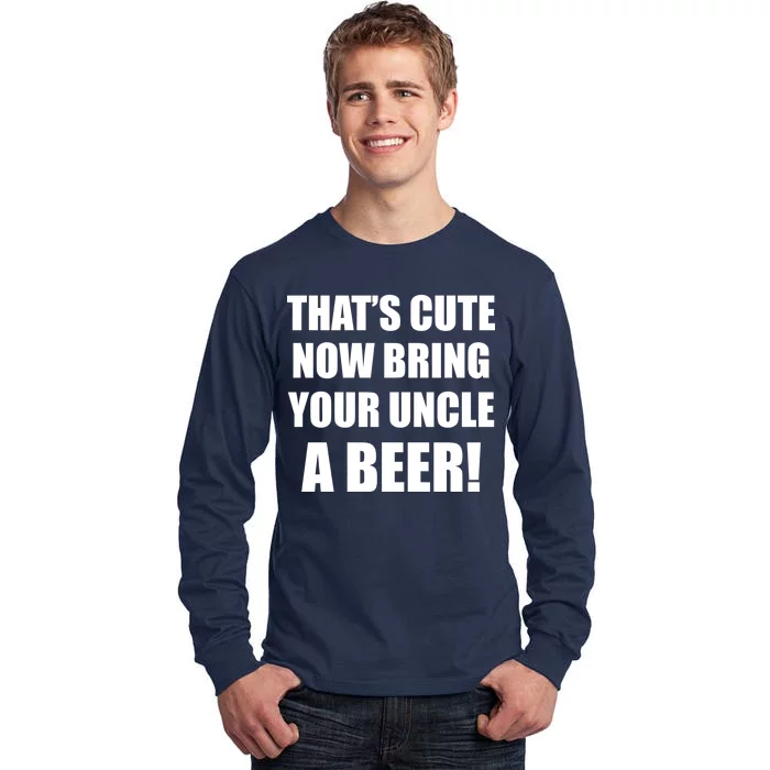 Now Bring Your Uncle a Beer Tall Long Sleeve T-Shirt