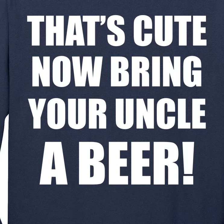 Now Bring Your Uncle a Beer Tall Long Sleeve T-Shirt