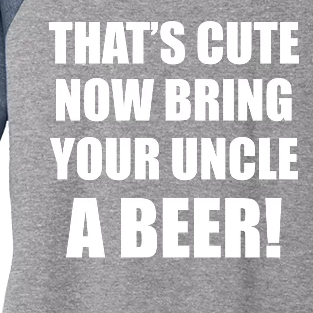 Now Bring Your Uncle a Beer Women's Tri-Blend 3/4-Sleeve Raglan Shirt