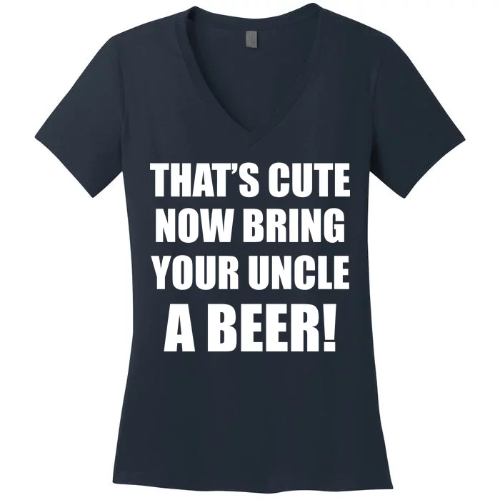 Now Bring Your Uncle a Beer Women's V-Neck T-Shirt