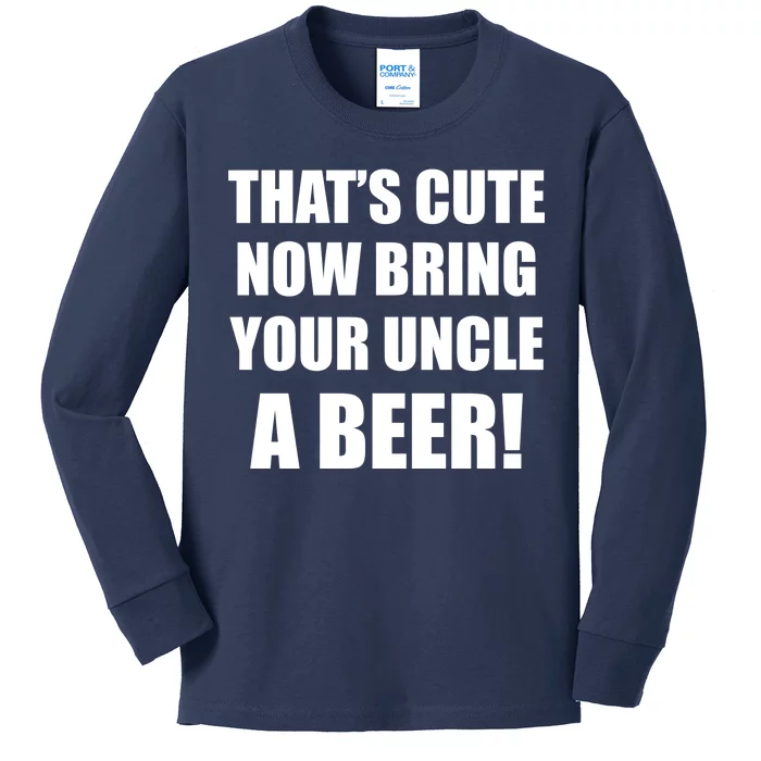 Now Bring Your Uncle a Beer Kids Long Sleeve Shirt