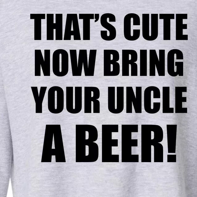 Now Bring Your Uncle a Beer Cropped Pullover Crew