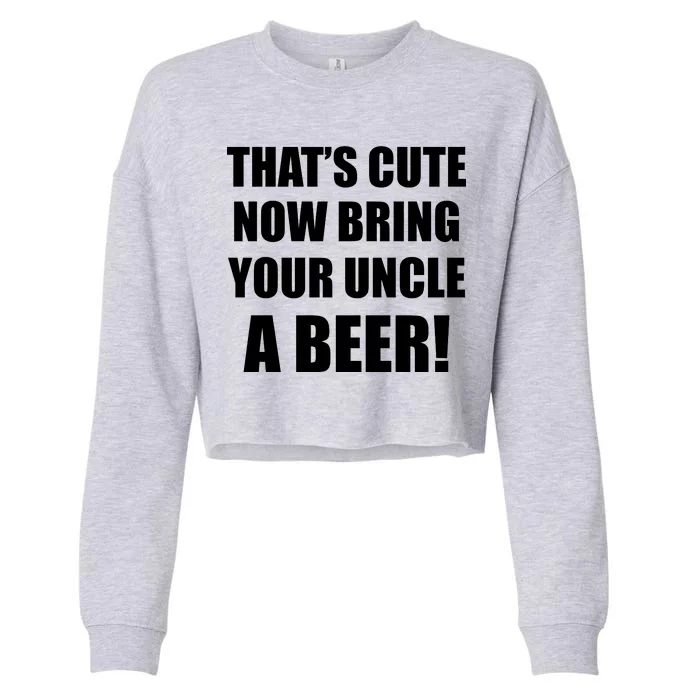 Now Bring Your Uncle a Beer Cropped Pullover Crew