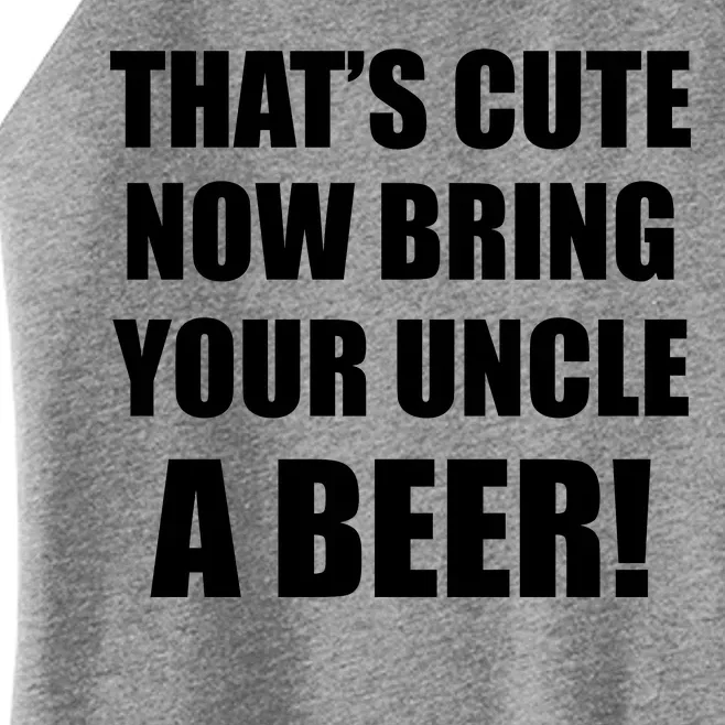 Now Bring Your Uncle a Beer Women’s Perfect Tri Rocker Tank