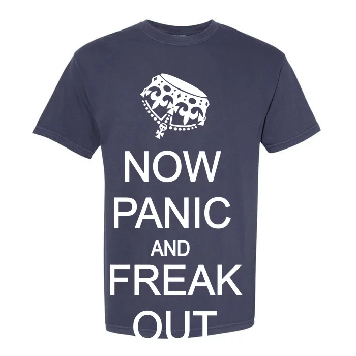 Now Panic and Freak Out Garment-Dyed Heavyweight T-Shirt