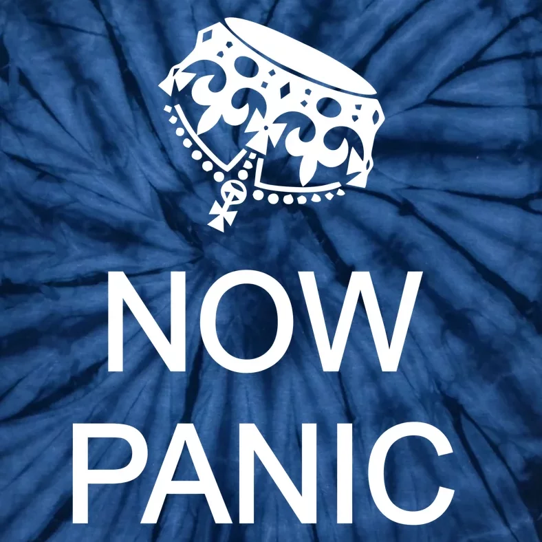 Now Panic and Freak Out Tie-Dye T-Shirt