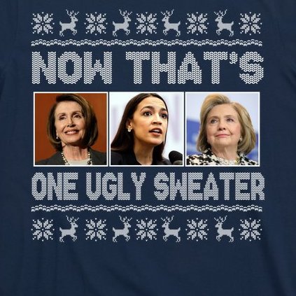 Now That's One Ugly Christmas Sweater T-Shirt
