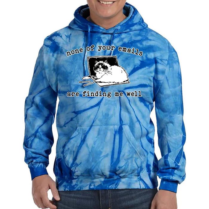 None Of Your Emails Are Finding Me Well Cat Funny Tie Dye Hoodie