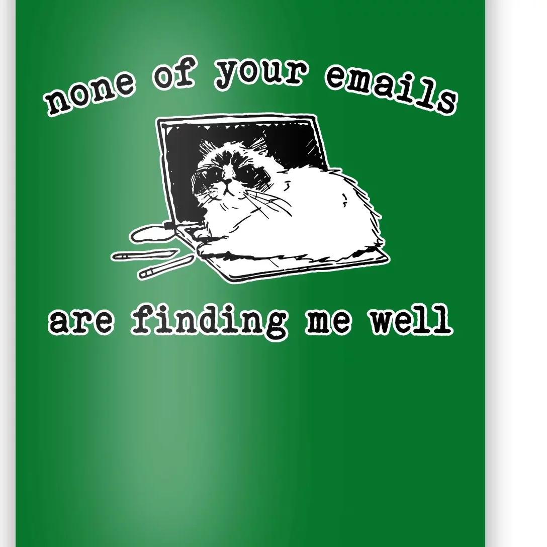 None Of Your Emails Are Finding Me Well Cat Funny Poster