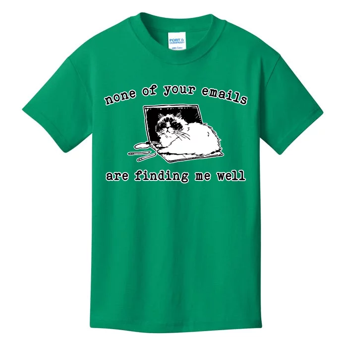 None Of Your Emails Are Finding Me Well Cat Funny Kids T-Shirt