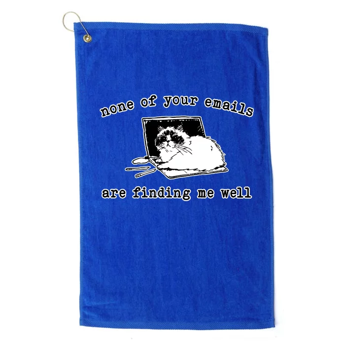 None Of Your Emails Are Finding Me Well Cat Funny Platinum Collection Golf Towel