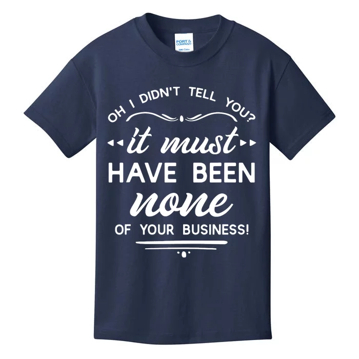 None Of Your Business Nosy People Mind Your Own Business Kids T-Shirt