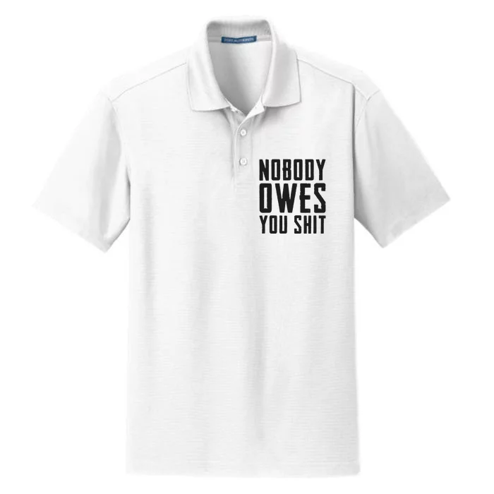 Nobody Owes You Shit Funny Dry Zone Grid Performance Polo