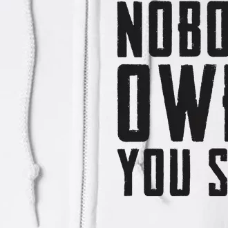 Nobody Owes You Shit Funny Full Zip Hoodie