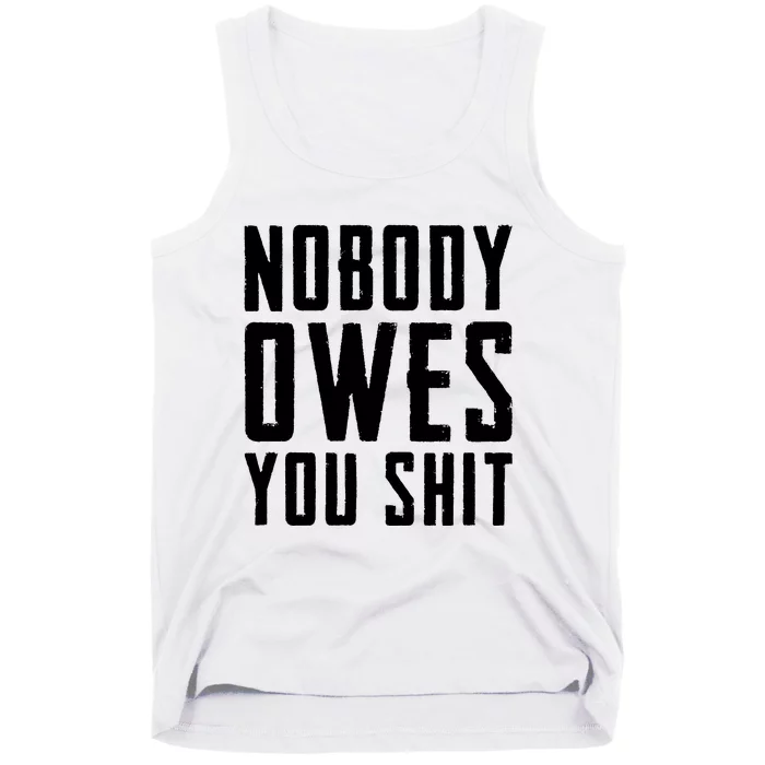 Nobody Owes You Shit Tank Top