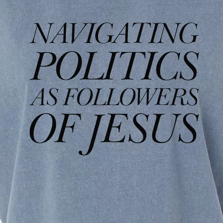 Navigating Politics As Followers Of Jesus Christian Saying Garment-Dyed Women's Muscle Tee