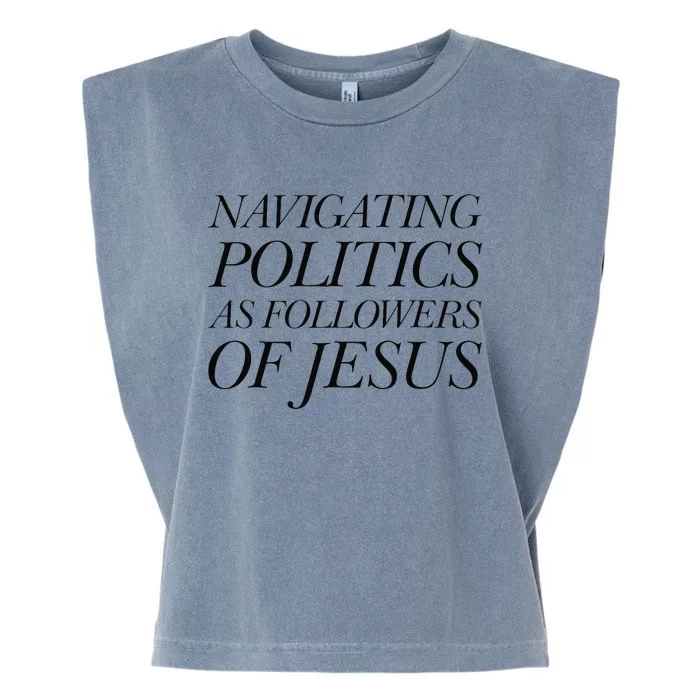 Navigating Politics As Followers Of Jesus Christian Saying Garment-Dyed Women's Muscle Tee