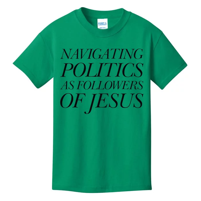 Navigating Politics As Followers Of Jesus Christian Saying Kids T-Shirt