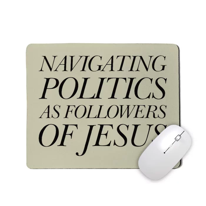 Navigating Politics As Followers Of Jesus Christian Saying Mousepad