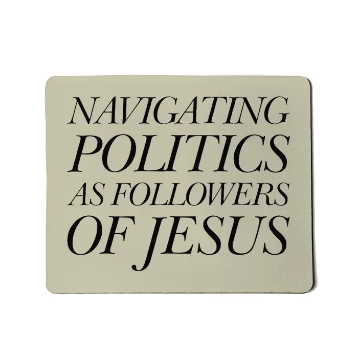 Navigating Politics As Followers Of Jesus Christian Saying Mousepad