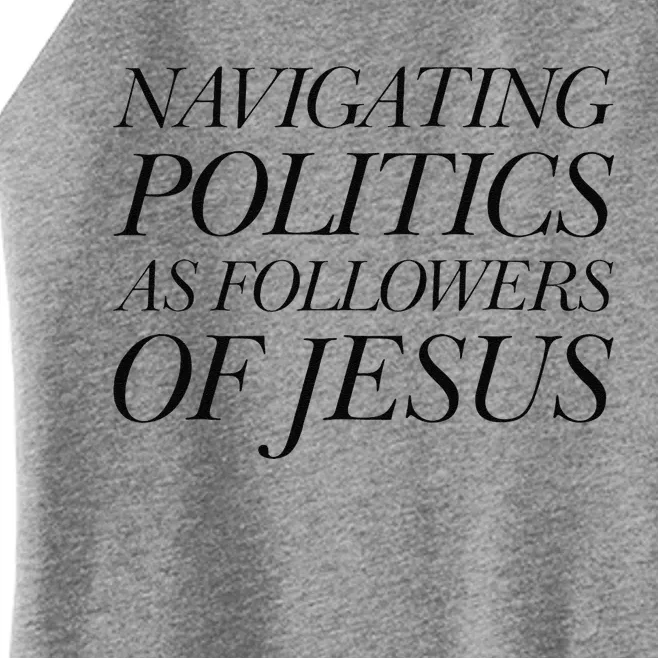 Navigating Politics As Followers Of Jesus Christian Saying Women’s Perfect Tri Rocker Tank