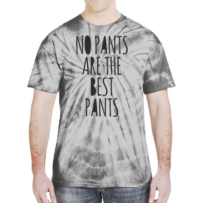 No Pants Are The Best Pants Funny Lazy Tie-Dye T-Shirt