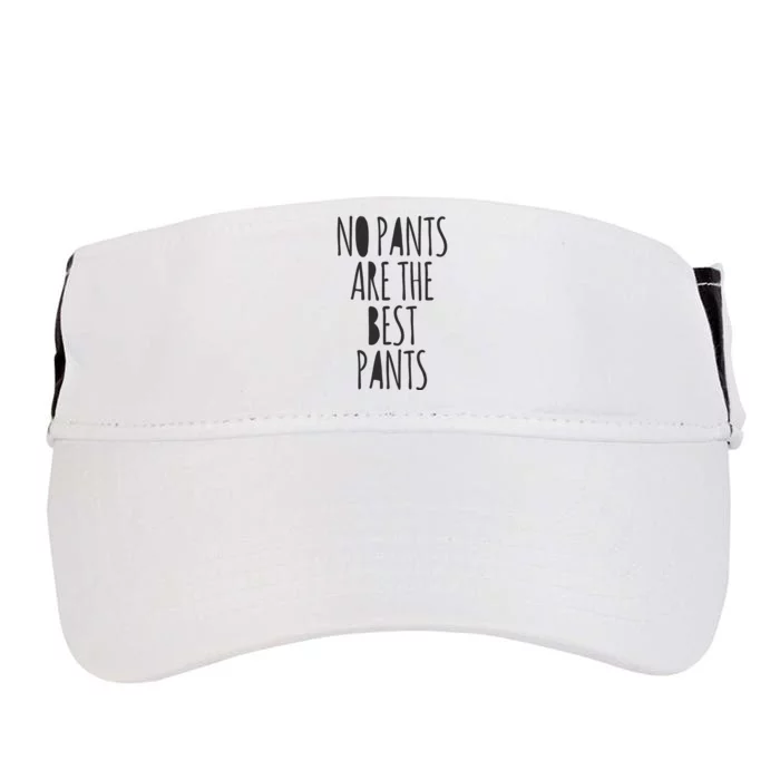 No Pants Are The Best Pants Funny Lazy Adult Drive Performance Visor